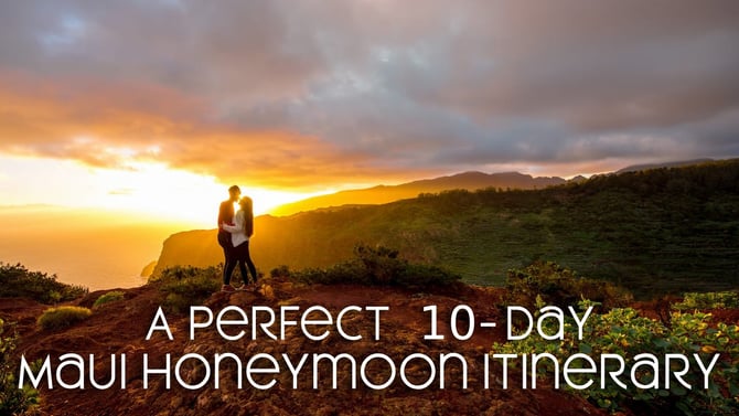 Perfect 10-Day Maui Honeymoon Itinerary: Romantic Adventures and Unforgettable Moments