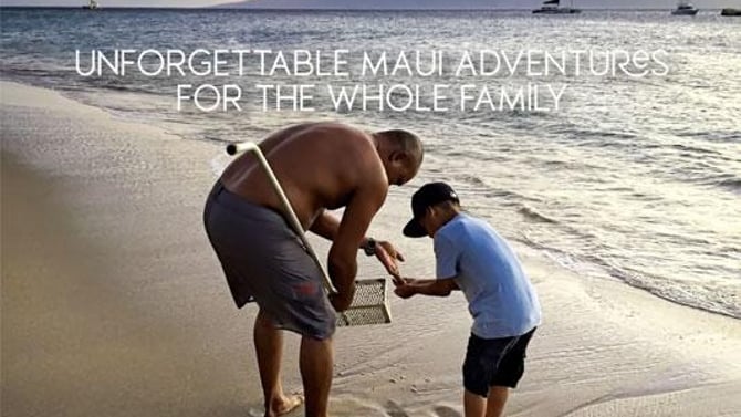 Unforgettable Maui Adventures for the Whole Family